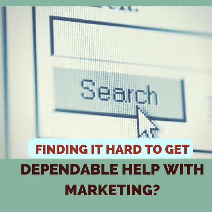 Finding it hard to get dependable help with marketing?