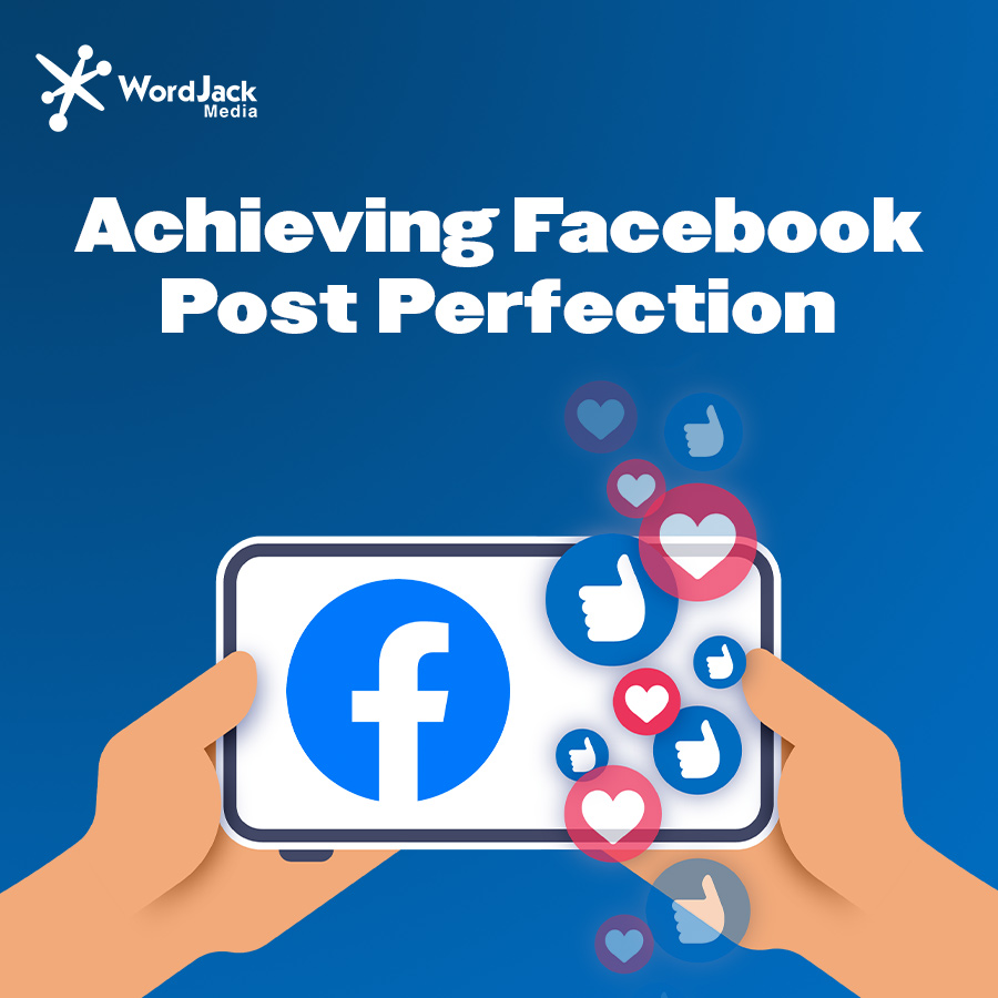 Achieving Facebook Post Perfection