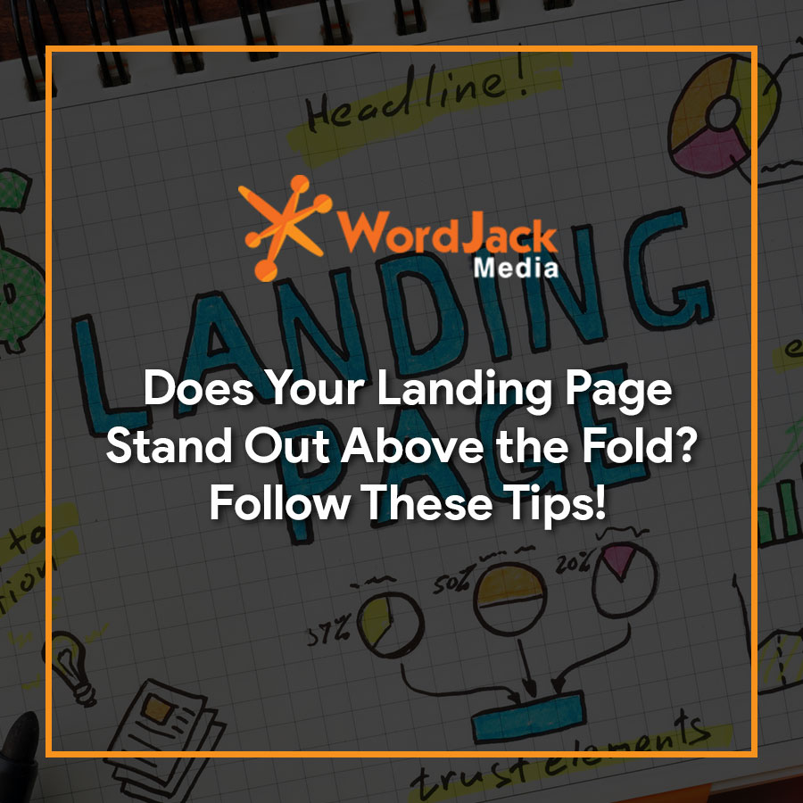 Does Your Landing Page Stand Out Above the Fold? Follow These Tips!