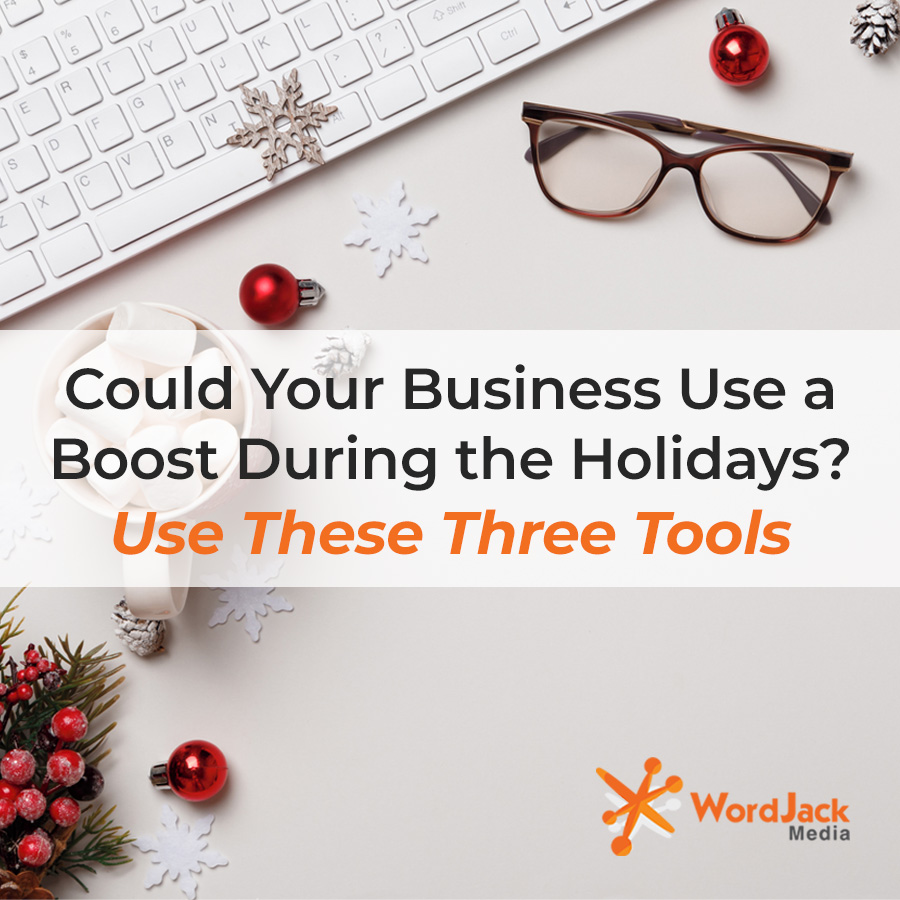 Could Your Business Use a Boost During the Holidays? Use These Three Tools.