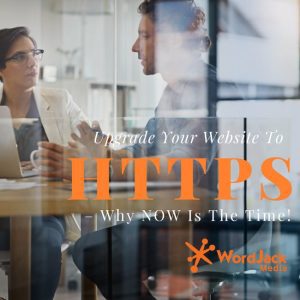 Upgrade Your Website To Https – Why NOW Is The Time!_